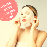 Atelier "Soins visage": Création d'un gommage visage + Masque tissu à imprégner